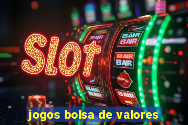 jogos bolsa de valores